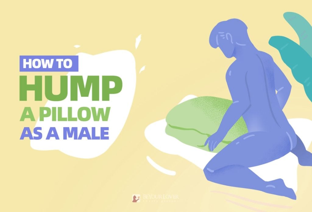 Hump a Pillow as a Male