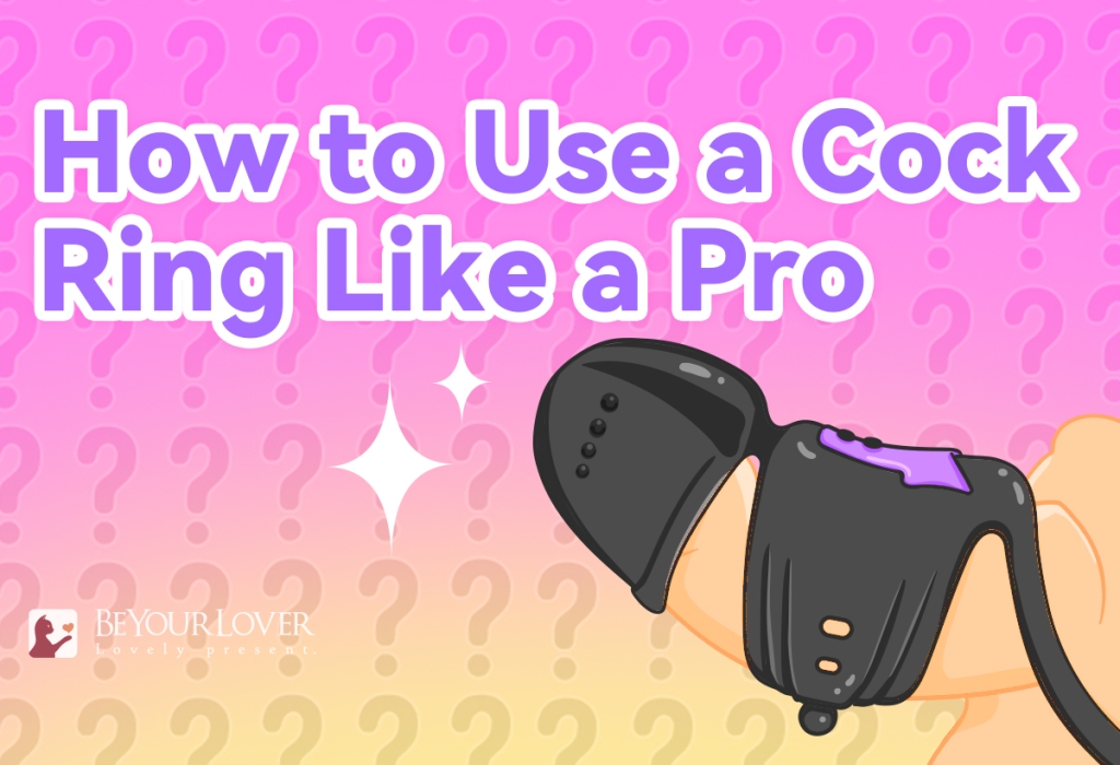 How to Use a Cock Ring Like a Pro