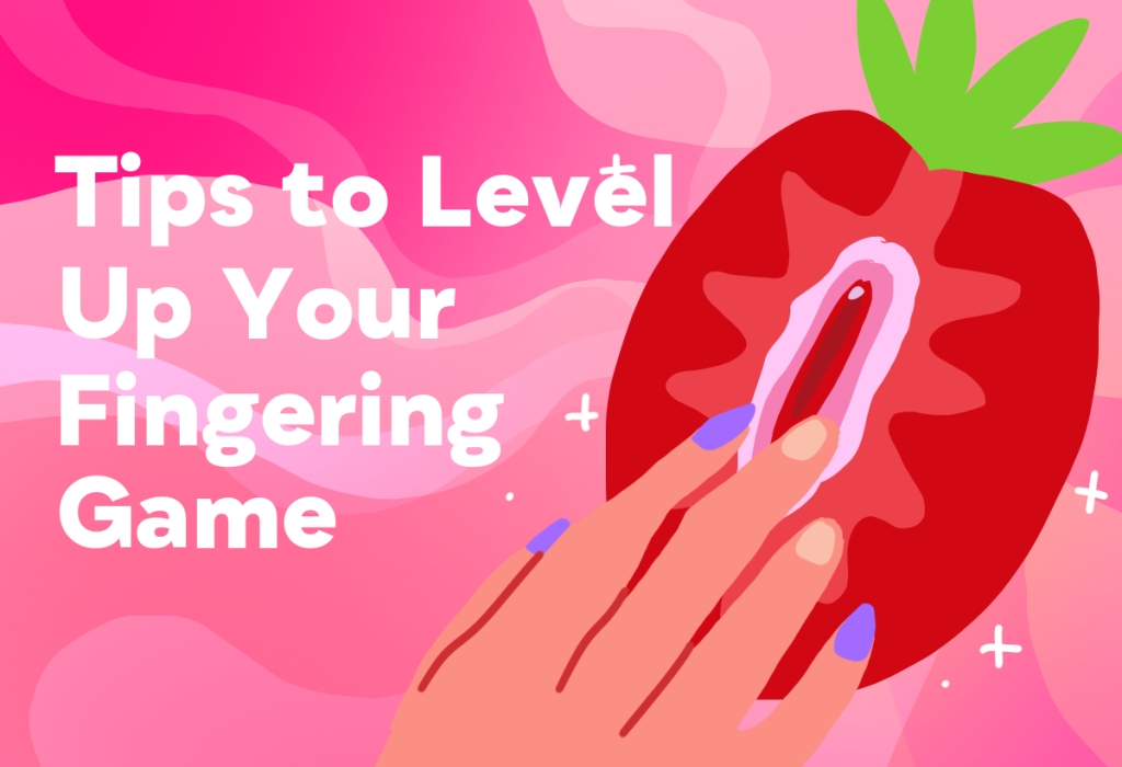 Tips to Level Up Your Fingering Game