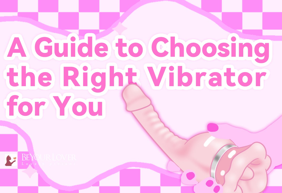 A Guide to Choosing the Right Vibratorfor You