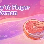 How To Finger A Woman