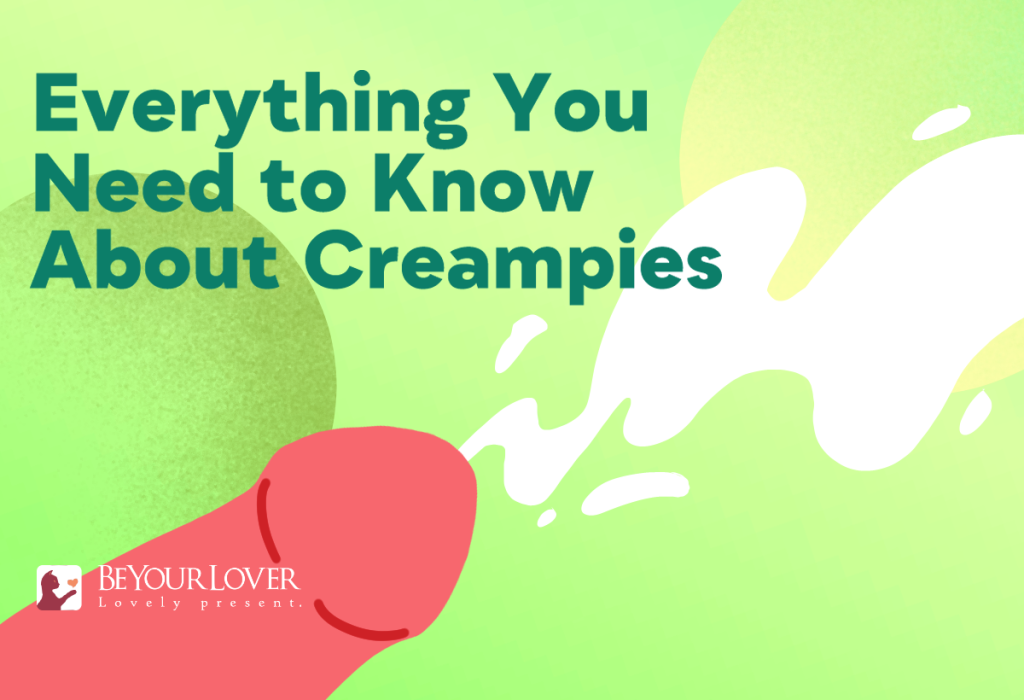 Everything You Need to Know About Creampies