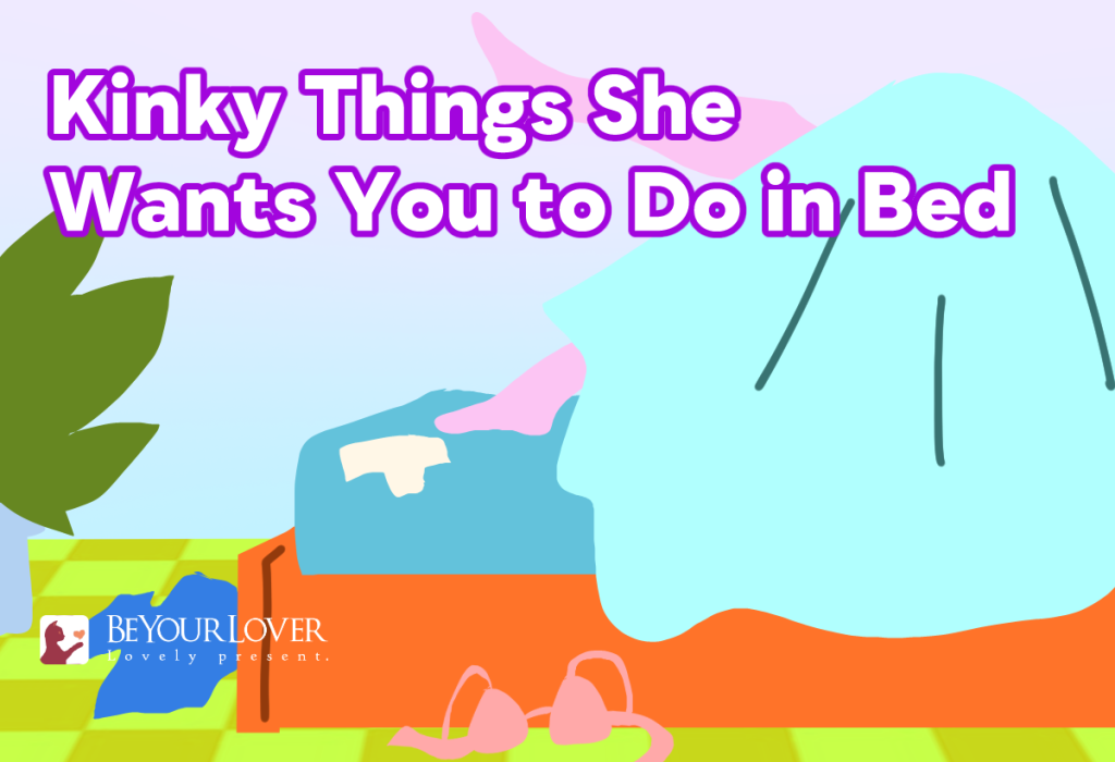 Kinky Things She Wants You to Do in Bed