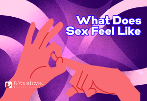 An Honest, Science-Backed Guide to What Sex Actually Feels Like