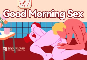 Good Morning Sex: A Steamy Way to Start Your Day