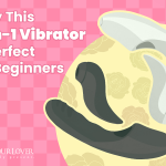 Why This 2-in-1vibrator Is Perfect for Beginners