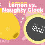Lemon vs. Naughty clock