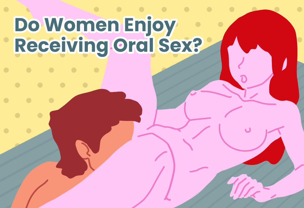 Do Women Enjoy Receiving Oral Sex