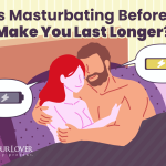 Does Masturbating Before Sex Make You Last Longer
