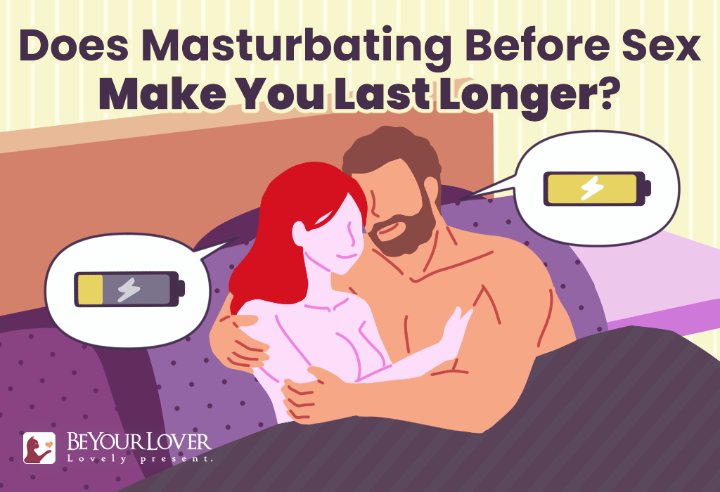Does Masturbating Before Sex Make You Last Longer